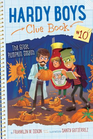 [Hardy Boys Clue Book 10] • The Great Pumpkin Smash